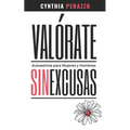 VALÓRATE. Autoestima para mujeres y hombres: Sin excusas Libro de Autoconocimiento
