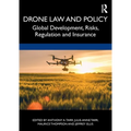 Drone Law and Policy: Global Development, Risks, Regulation and Insurance