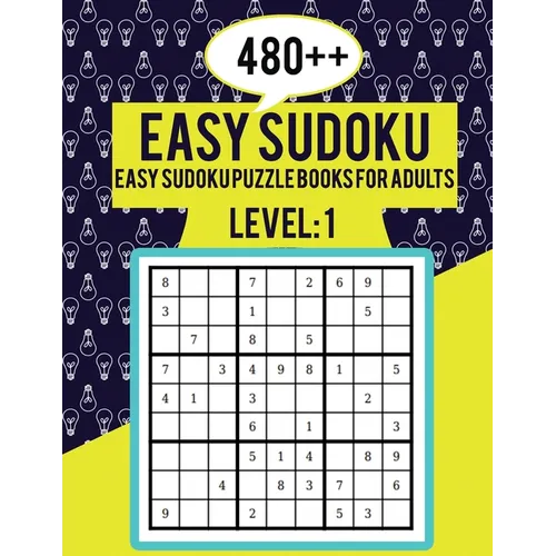 480++ Easy Sudoku: Easy Sudoku Puzzle Books for Adults Level 1 Perfect for Beginners Large Print Puzzles Easy Sudoku For Senior