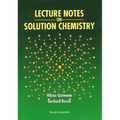 Lecture Notes on Solution Chemistry