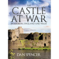 The Castle at War in Medieval England and Wales