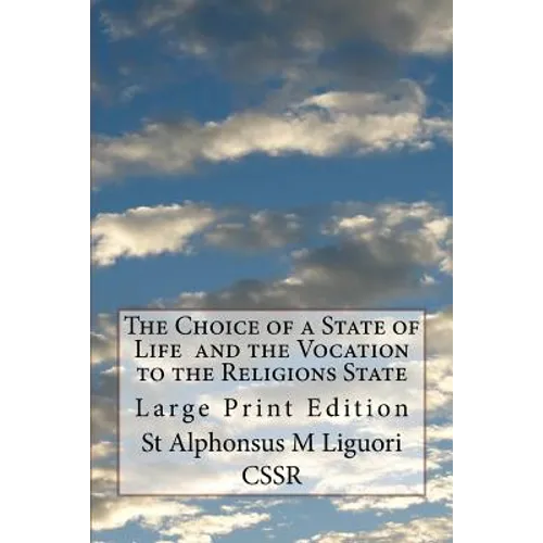 The Choice of a State of Life and the Vocation to the Religions State: Large Print Edition