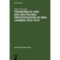 Frankreich Und Die Deutschen Protestanten in Den Jahren 1570-1573
