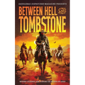 Between Hell and Tombstone: Where Legends Are Forged in Silver and Lead
