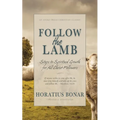 Follow the Lamb: Steps to Spiritual Growth for All Christ-Followers