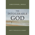 The Intolerable God: Kant's Theological Journey