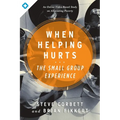 When Helping Hurts: The Small Group Experience: An Online Video-Based Study on Alleviating Poverty