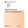 Oil and Gas Resources in China: A Roadmap to 2050