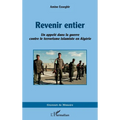 Revenir entier: Un appelé dans la guerre contre le terrorisme islamiste en Algérie