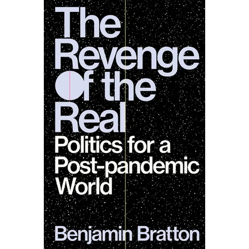 The Revenge of the Real: Politics for a Post-Pandemic World