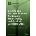 Grafting as a Sustainable Means for Securing Yield Stability and Quality in Vegetable Crops