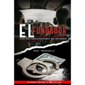 El Fundador: La Historia Del Innovador y Excéntrico Narcotraficante que dio origen al Cartel de Medellin