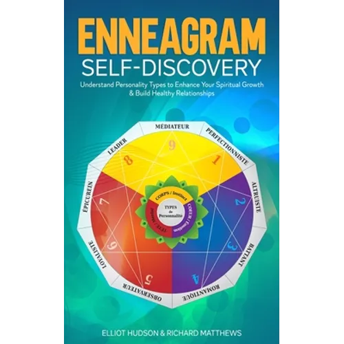 Enneagram Self-Discovery: Understand Personality Types to Enhance Your Spiritual Growth & Build Healthy Relationships
