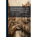 De Landgrenzen Van Nederland I (Tot Aan Den Rijn) ...