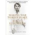Making War to Keep Peace: Trials and Errors in American Foreign Policy from Kuwait to Baghdad