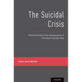 The Suicidal Crisis: Clinical Guide to the Assessment of Imminent Suicide Risk