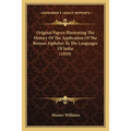 Original Papers Illustrating The History Of The Application Of The Roman Alphabet To The Languages Of India (1859)