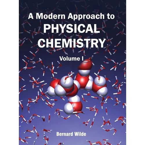 Modern Approach to Physical Chemistry: Volume I