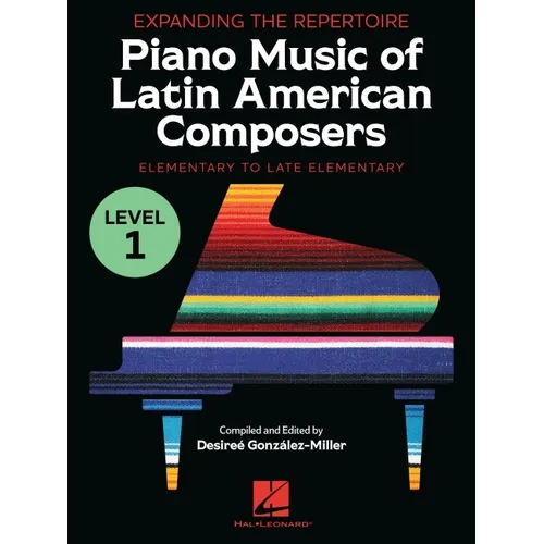 Expanding the Repertoire: Piano Music of Latin American Composers - Book 1: Elementary to Upper Elementary Level Piano Solos
