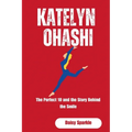 Katelyn Ohashi: The Perfect 10 and the Story Behind the Smile