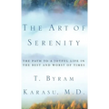 The Art of Serenity: The Path to a Joyful Life in the Best and Worst of Times
