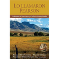 Lo llamaron Pearson: La historia de Mata Ortiz y el valle de Casas Grandes