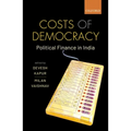 Costs of Democracy: Political Finance in India