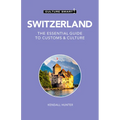 Switzerland - Culture Smart!: The Essential Guide to Customs & Culture