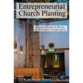 Entrepreneurial Church Planting: Engaging Business and Mission for Marketplace Transformation