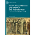 Gender, Affect, and Emotion from Classical to Early Modern Literature: Afterlives of the Nightingale's Song