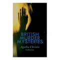 BRITISH MURDER MYSTERIES - Agatha Christie Collection: The Man in the Brown Suit, The Secret Adversary, The Murder on the Links, Hercule Poirot's Case