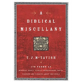 A Biblical Miscellany: 176 Pages of Offbeat, Zesty, Vitally Unnecessary Facts, Figures, and Tidbits about the Bible