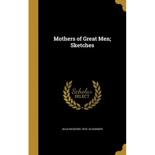 Mothers of Great Men; Sketches