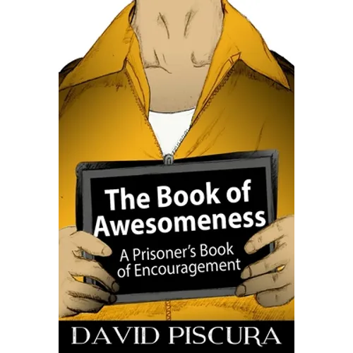 The Book of Awesomeness: A Prisoner's Book of Encouragement