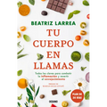 Tu Cuerpo En Llamas: Todas Las Claves Para Combatiór La Inflamacin Y Revertir El Envejecimiento