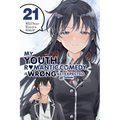 My Youth Romantic Comedy Is Wrong, as I Expected @ Comic, Vol. 21 (Manga)