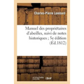 Manuel Des Propriétaires d'Abeilles, Suivi de Notes Historiques 5e Édition