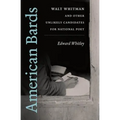 American Bards: Walt Whitman and Other Unlikely Candidates for National Poet