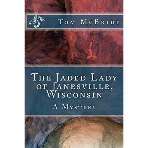 The Jaded Lady of Janesville, Wisconsin: A Mystery