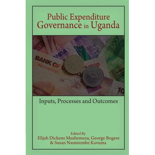 Public Expenditure Governance in Uganda: Inputs, Processes and Outcomes