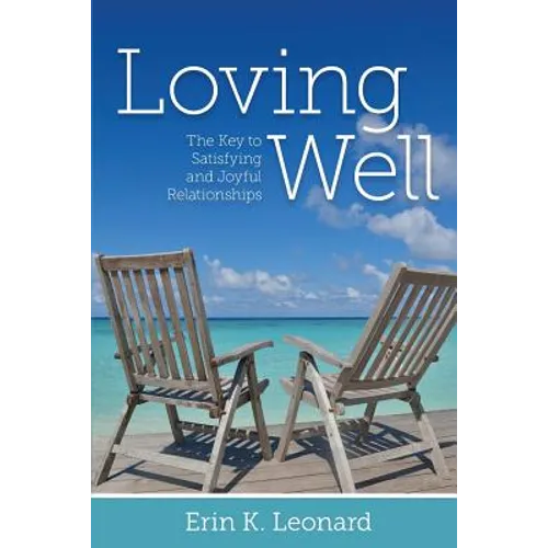 Loving Well: The Key to Satisfying and Joyful Relationships