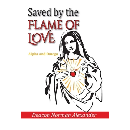 Saved by the Flame of Love: Alpha and Omega
