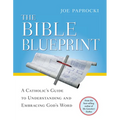The Bible Blueprint: A Catholic's Guide to Understanding and Embracing God's Word