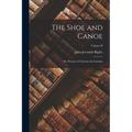 The Shoe and Canoe; or, Pictures of Travel in the Canadas; Volume II