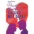 Broken Men/Women Should Not Date!: Supported by Rest Renew Restore Ministry