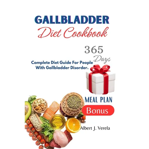 Gallbladder Diet Cookbook: Complete Diet Guide For People With Gallbladder Disorder.