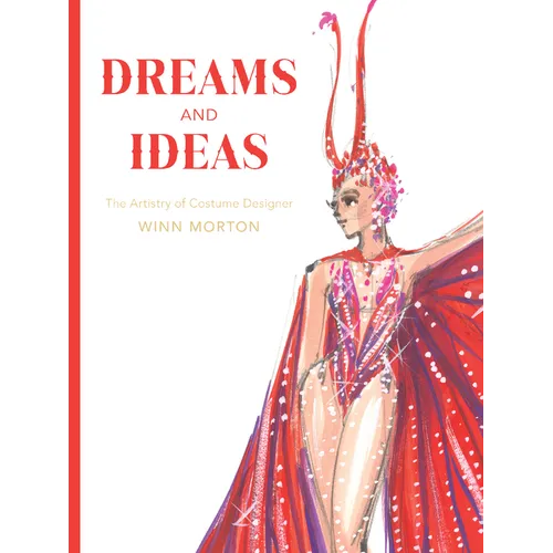 Dreams and Ideas: The Artistry of Costume Designer Winn Morton Volume 3