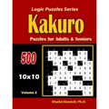 Kakuro Puzzles for Adults and Seniors: 500 Puzzles (10x10): : Keep Your Brain Young