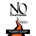 No Compromise: Thoughts from a Christian College President