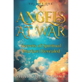 Angels At War: Secrets of Spiritual Warfare Revealed: